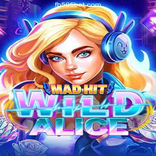 MadHitWildAlice: An Exciting Gaming Experience on 505bet.COM